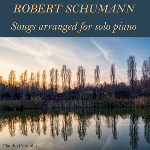 Myrthen, Op. 25: I. Widmung (Arranged for solo Piano by Clara Schumann)