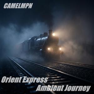 Orient Express – Ambient Journey