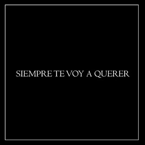 Siempre Te Voy a Querer