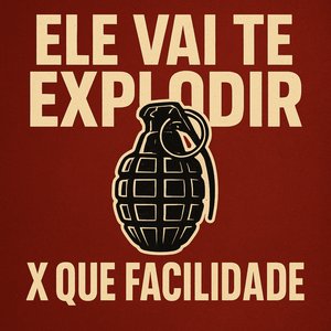 Ele Vai Te Explodir X Que Facilidade