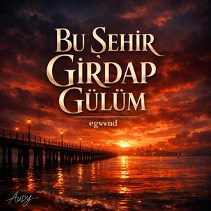 Bu Şehir Girdap Gülüm