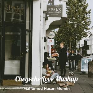 Cheyeche Love Mashup