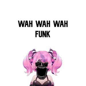 WAH WAH WAH FUNK (SLOWED & REVERB)