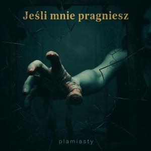 Jeśli mnie pragniesz