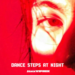 Dance Steps At Night（JaxxVipMix)