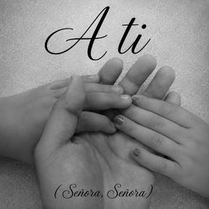 A ti (Señora Señora)