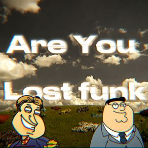 Are You Lost funk