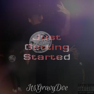Just Getting Started