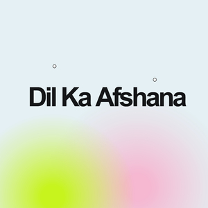 Dil Ka Afshana