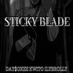 Sticky Blade (feat. Day$okee & IlyBrolly)