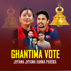 Ghantima Vote Jhyama Jhyama Hanna Paroka