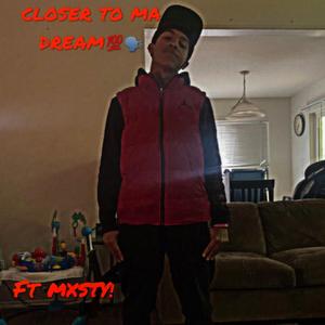 closer to ma dream (feat. MXSTY!)