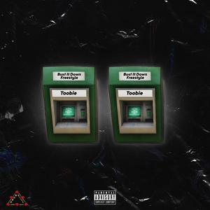Toobie Bust It Down