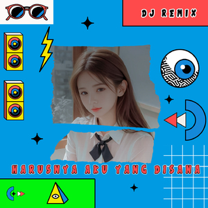 DJ HARUSNYA AKU YANG DISANA