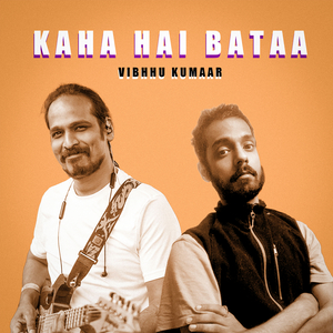 Kaha Hai Bataa