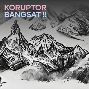 Koruptor Bangsat !!