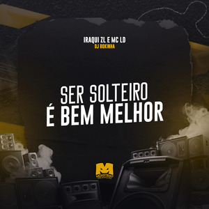 Ser Solteiro É Bem Melhor
