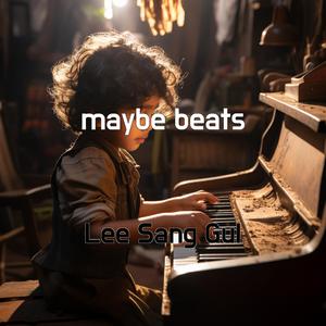 maybe beats