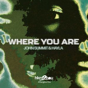 Where You Are (hkm2hou Afterglow Mix)