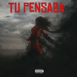TU PENSABA