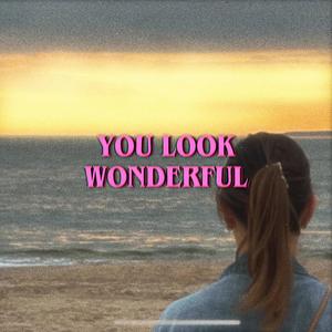 You Look Wonderful