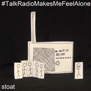 Talk Radio Makes Me Feel Alone