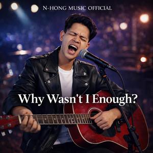 Why Wasn’t I Enough? – N-Hong Music Official | Official Music Video