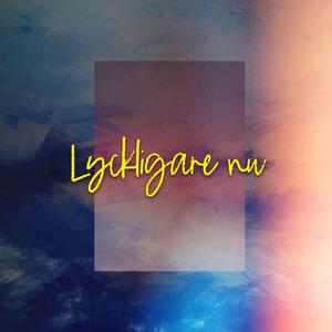 Lyckligare nu (feat. Anna Björliden)