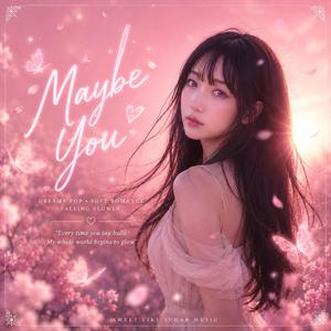 Maybe You