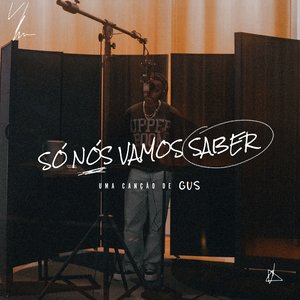 Só nós vamos saber