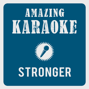 Stronger (What Doesn't Kill You) [Karaoke Version]