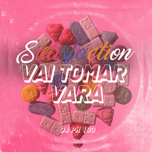Satisfaction Vai Tomar Vara