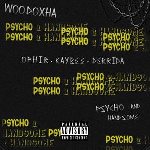 Psycho and Handsome (feat. Ophir Cundangan, KayBee & Derrida Gatwick) (feat. KayBee & Ophir Cundangan)