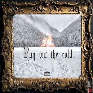 Run out the cold