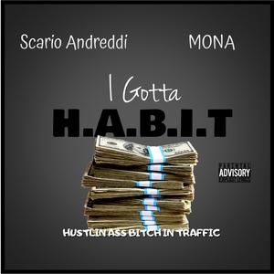 H.A.B.I.T Hustling Ass ***** In Traffic (feat. SCARIO ANDREDDI)