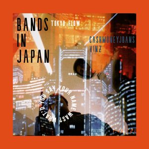 BANDS IN JAPAN (TOKYO FLOW)