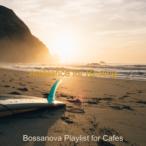 Ambiance for Resting