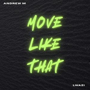 Move Like That (feat. Lwazi)