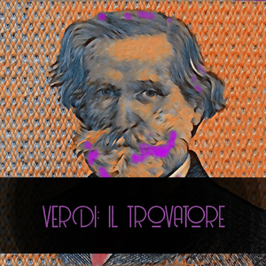 IL TROVATORE, Act II, Scene 10:"Vedi! Le fosche notturne spoglie" (Coro)