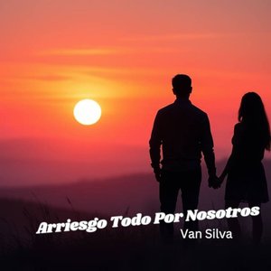 Arriesgo Todo Por Nosotros