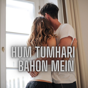 Hum Tumhari Bahon Mein