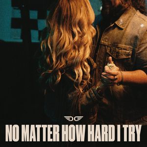 No Matter How Hard I Try