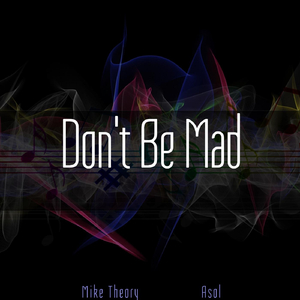 Don't Be Mad (feat. Asol)