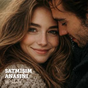 Satmışım Anasını