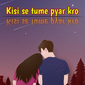 Kisi se tume pyar kro