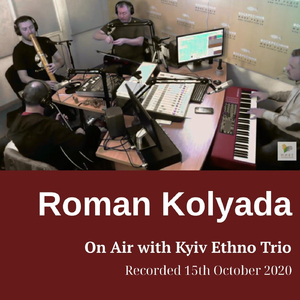 On Air with Kyiv Ethno Trio (Recorded 15th October 2020 Live) [feat. Kyiv Ethno Trio]