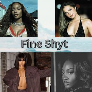 Fine Shyt