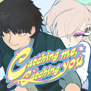 Catching me, Catching you