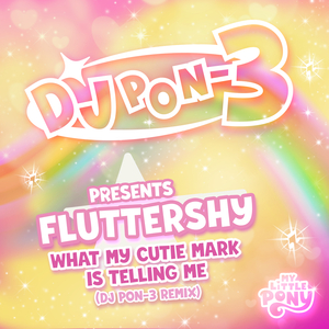 What My Cutie Mark Is Telling Me (DJ Pon-3's Version)