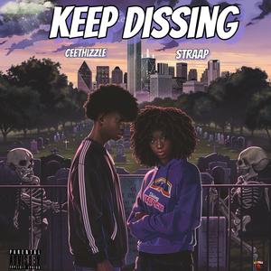 Keep Dissing (feat. Ceethizzle)